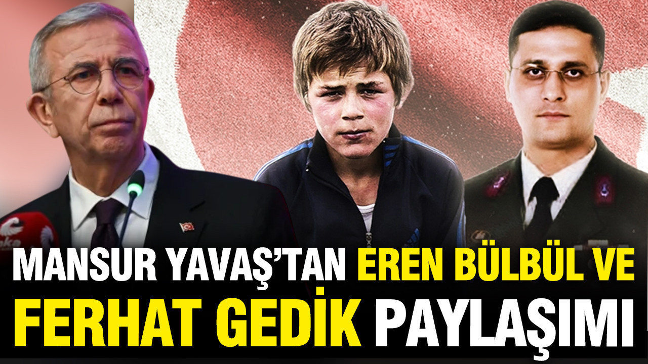 Mansur Yavaş şehitleri unutmadı: Eren Bülbül ve Ferhat Gedik’i andı