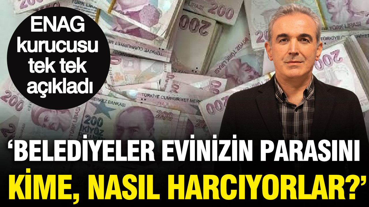 ENAG kurucusu Prof. Dr. Veysel Ulusoy’dan Belediyeler analizi: “Evinizin parasını kime, nasıl harcıyorlar?”