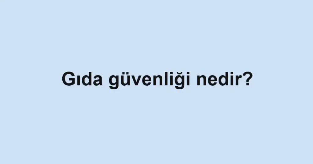 gida-guvenligi-nedir